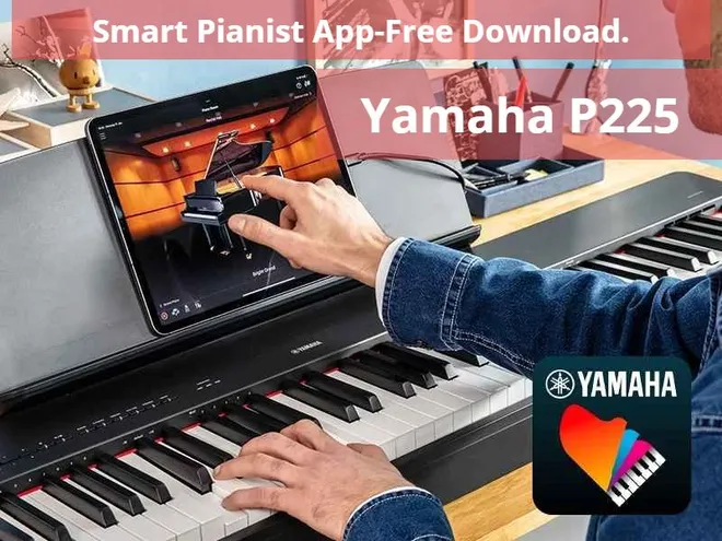 Hands using the Yamaha Smart Pianist app on a tablet above a Yamaha P-225 digital piano; text: "Smart Pianist app, free download"